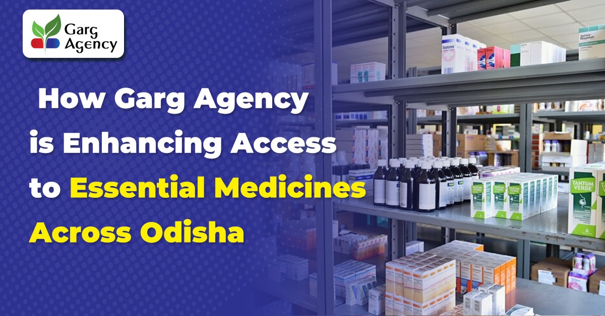 How Garg Agency is Enhancing Access to Essential Medicines Across Odisha