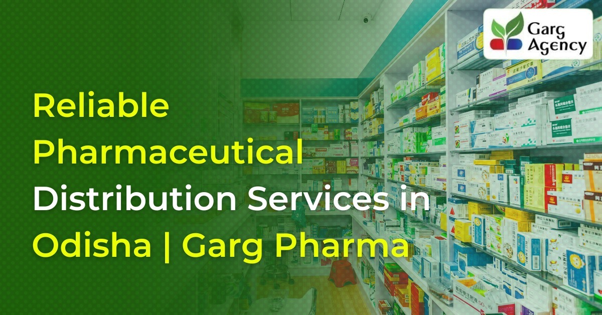 Reliable Pharmaceutical Distribution Services in Odisha | Garg Pharma